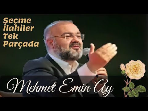 Mehmet Emin Ay - Muhteşem seçme ilahiler tek parçada