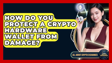 How Do You Protect A Crypto Hardware Wallet From Damage? - All About Crypto Exchanges