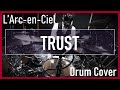 【L'Arc-en-Ciel】TRUST(Drum Cover)