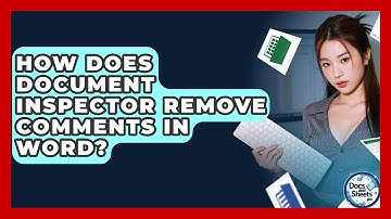 How Does Document Inspector Remove Comments In Word? - Docs and Sheets Pro