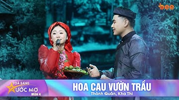 Sâu lắng đầy ngọt ngào với HOA CAU VƯỜN TRẦU - THÀNH QUÂN & KHA THI | Tỏa Sáng Ước Mơ Mùa 4