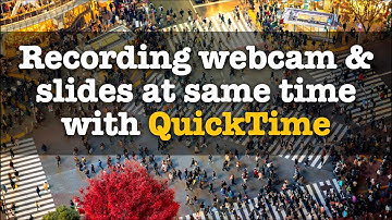 Using QuickTime on the Mac to Record Your Webcam Video & Your Keynote Slides at the Same Time