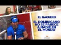 El Naguero - EL DOMINICANO no se Parece a NADIE en el MUNDO