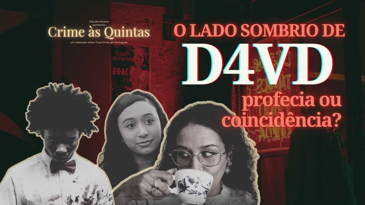 Crime às Quintas | O lado sombrio de D4VD: PROFECIA ou COINCIDÊNCIA?