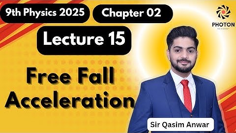 Free Fall Acceleration || Class 09 Physics New Book 2025 || Chapter 02 || Lecture 15 ||