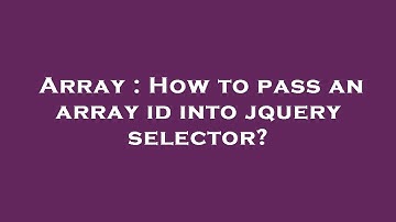 Array : How to pass an array id into jquery selector?
