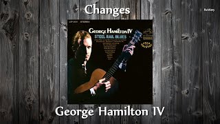 Watch George Hamilton Iv Changes video