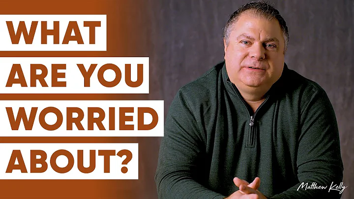 Question #4: What Are You Worried About? - 21 Questions That Will Change Your Life - Matthew Kelly