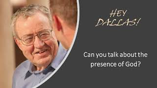 Dallas Willard - Can you talk about the Presence of God?