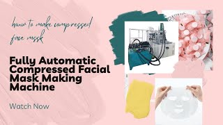 Compressed facial mask sheet automatic equipment | how to produce DIY Compressed face mask sheet