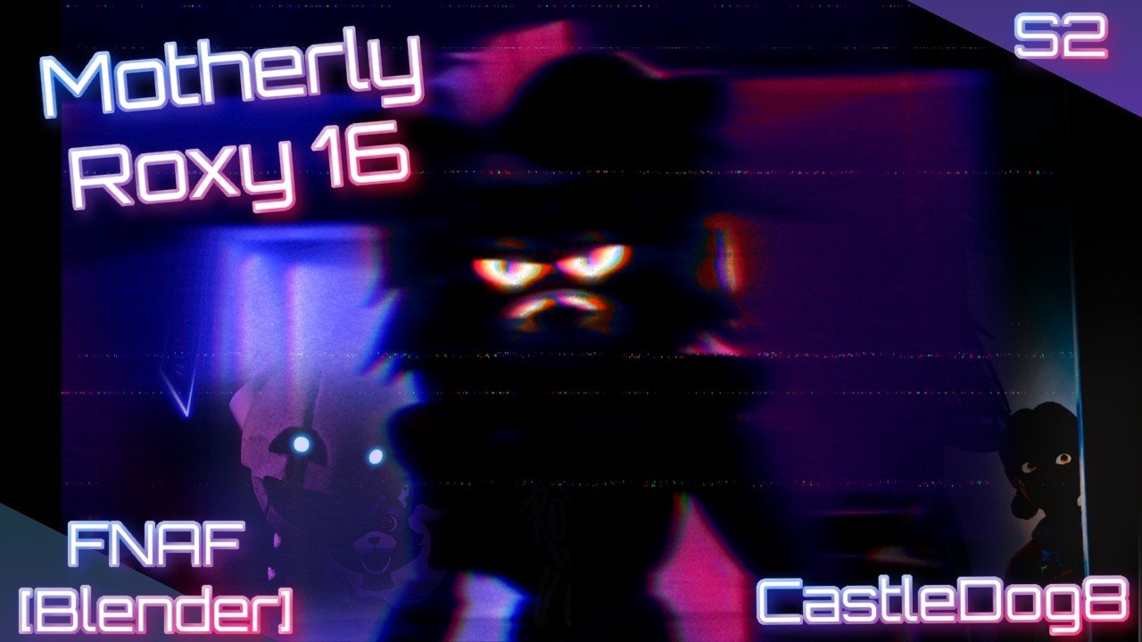 Материнская Рокси, 2 сезон, 6 серия Fnaf [Blender]