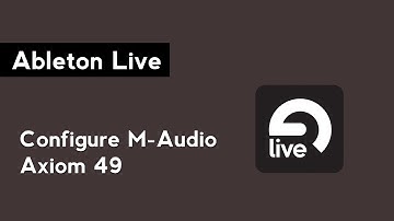 Ableton Live: Configure the M-Audio Axiom 49