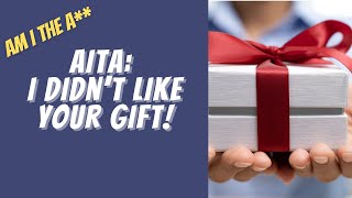 AITA for not being honest about liking my birthday gift?  - Reddit AmItheAsshole Stories.