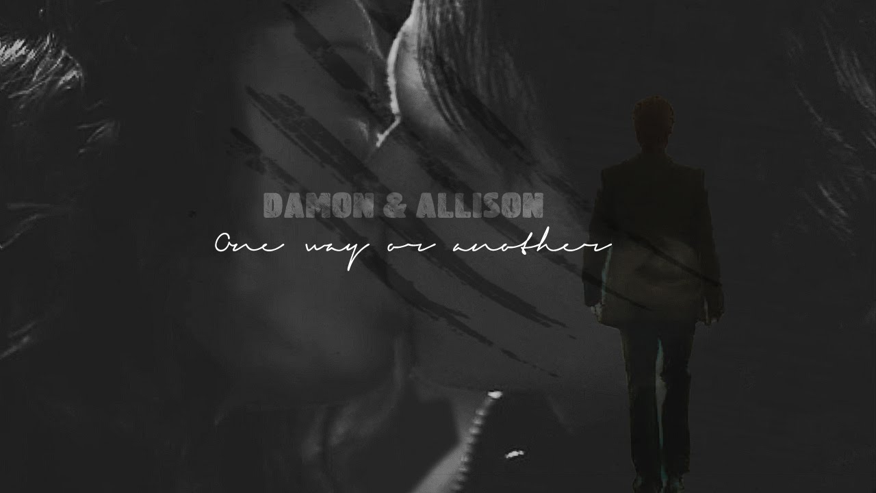 ●Damon & Allison | One Way Or Another [AU]