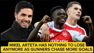 MIKEL ARTETA HAS NOTHING TO LOSE ANYMORE AS GUNNERS CHASE MORE GOALS #arsenal #mikelarteta #gunners