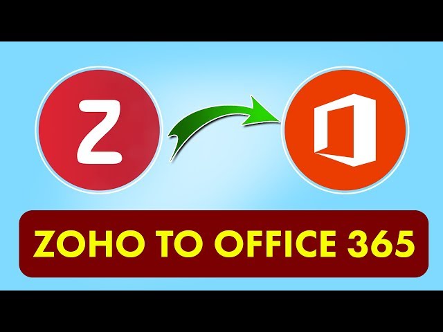 How to Migrate from Zoho Mail to Office 365 | Export Emails to Outlook 365 Webmail