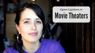 Open Captions in Movie Theaters - Jessica Flores