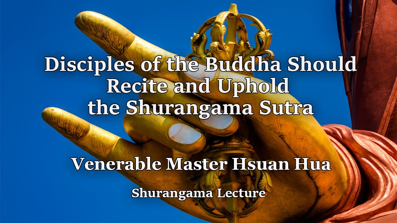 Venerable Master Hsuan Hua - Disciples of the Buddha Should Recite and Uphold the Shurangama Sutra