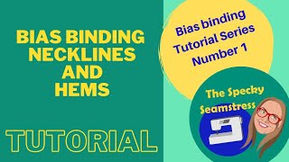 Bias Binding Tutorial - necklines and hems