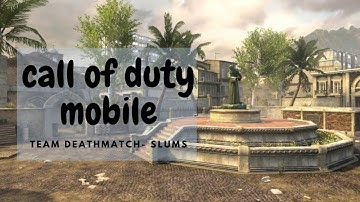 Call of Duty Mobile - Team Deathmatch Gameplay on SLUMS