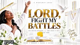 LORD, FIGHT MY BATTLES 