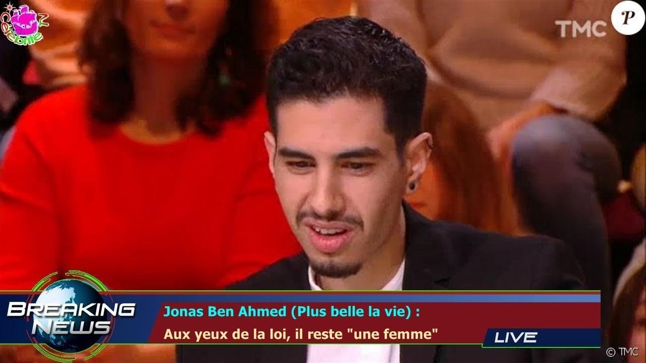 Jonas Ben Ahmed (Plus belle la vie) Aux yeux de la loi, il reste "une