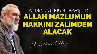 Zalimin zulmüne karşılık, Allah mazlumun hakkını zalimden alacak - Nureddin Yıldız