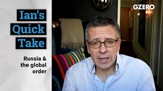Russia & the global order | Quick Take | GZERO Media screenshot 2