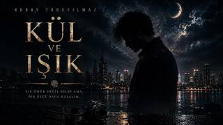 Kül ve Işık - Koray Türkyılmaz | Official Music Video