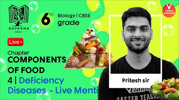 Components Of Food L4 | Deficiency Diseases | NCERT Class 6 Science Chapter 2 | Biology| Pritesh Sir