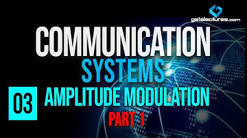 Communication Systems 03 Amplitude Modulation Part 1