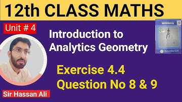 F.sc Math Part 2 | Chapter No 4 | - Analytic Geometry - Exercise 4.4- Q No 8 & 9  - 12 Class Math
