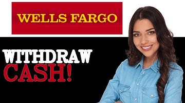How To Withdraw Cash From Wells Fargo ATM (2025)