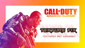 Call Of Duty: Advanced Warfare - Textures Not Loading Fix(PC)