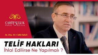 Telif Haklarınız İhlal Edilirse Ne Yapılmalısınız?