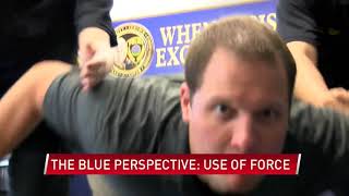 The Blue Perspective: Use of Force