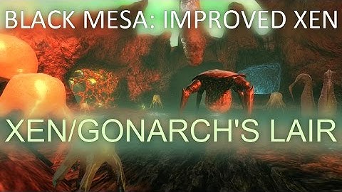 Black Mesa: Improved Xen - XEN/GONARCH