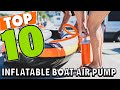 Top 10 Air Pumps for Inflatable Boats - Versatile, Portable, and Efficient Options for Inflatable Owners