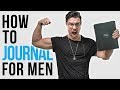 Journaling pour hommes 3 raisons pour lesquelles les mecs doivent tenir un journal