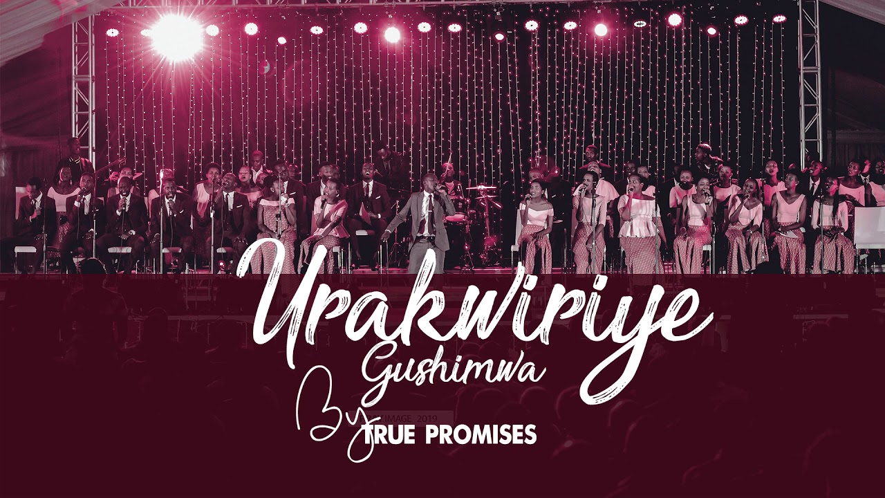 Urakwiriye gushimwa La  By True Promises official audio 2019