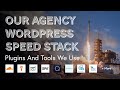 WordPress Speed Stack: All The Tools, Plugins and Services Our Agency Uses