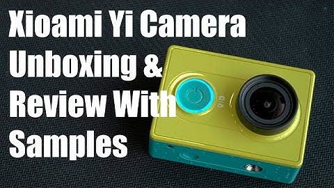 Xiaomi Yi Action Camera Unboxing & Overview With Camera Samples