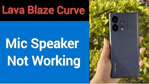 Lava blaze curve 5G mic speaker not working, Lava blaze curve 5G ka microphone problem solve kaise k