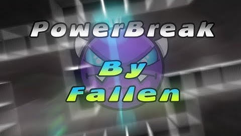 "PowerBreak" - Easy Demon (By Fallen) 100% - GDPS Editor 2.2 SubZero - Geometry Dash 2.2.