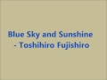 Blue sky and sunshine  toshihiro fujishiro