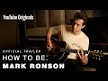 How To Be: Mark Ronson I Official Trailer