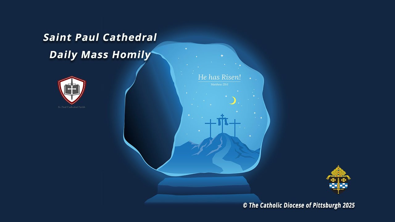 Saint Paul Cathedral-Daily Mass Homily-Rev. Daniel Walsh-May 15, 2025.