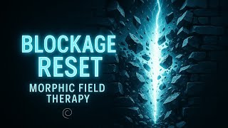 BLOCKAGE REMOVAL MORPHIC FIELD ★ Deep Energy Cleaning [Subliminal + Subconscious Cleanse]