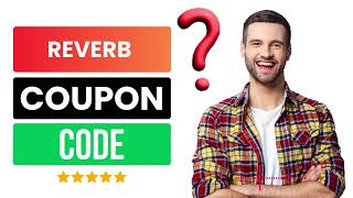 Reverb Coupon Code | Reverb Discount Code