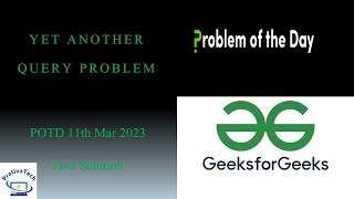 Yet another query problem | GFG POTD | 11th Mar 2023 | Java Soln | Hash Map | Problem Of the Day